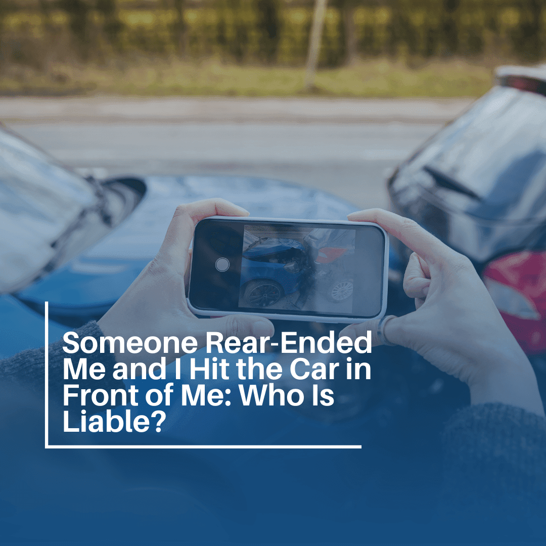 Someone Rear-Ended Me and I Hit the Car in Front of Me: Who Is Liable ...