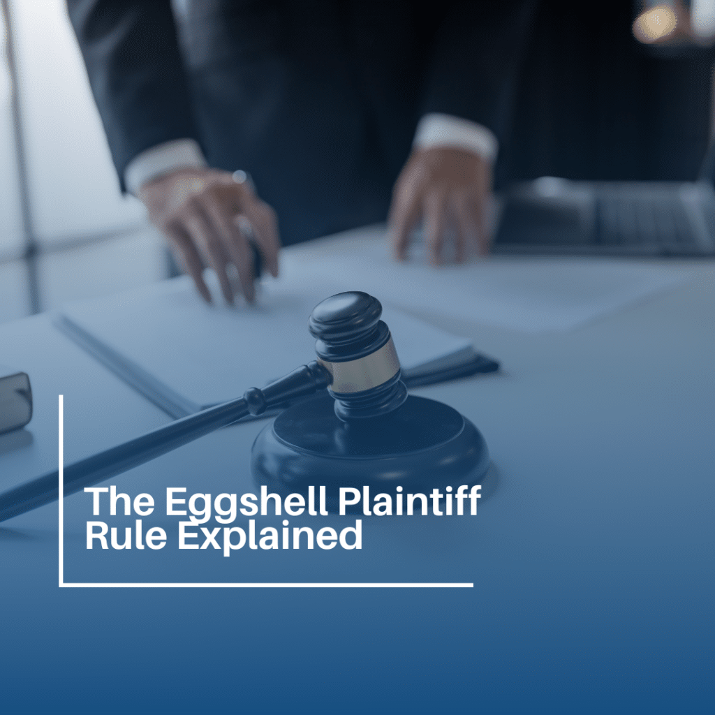 The Eggshell Plaintiff Rule Explained